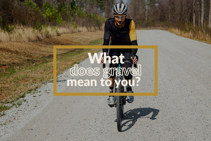 What does gravel mean to you?